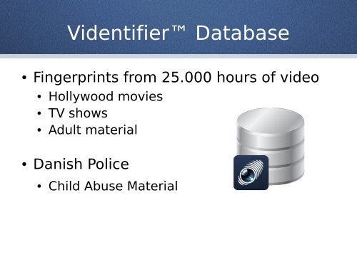 Videntifierâ¢ Forensic: Large-scale Video Identification in Practise.