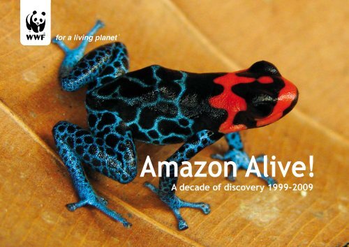 Amazon Alive: A Decade of Discoveries 1999-2009 - WWF