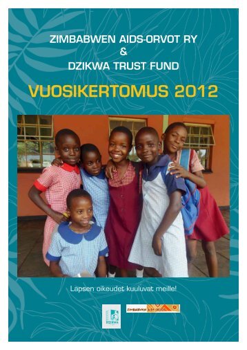 Vuosikertomus Zimbabwe2012FI_final.pdf - Zimbabwen Aids-Orvot ry