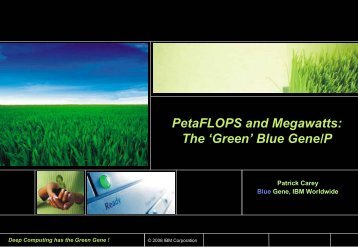 PetaFLOPS and Megawatts: The 'Green' Blue Gene/P - IBM