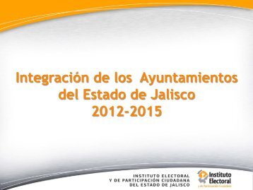 IntegraciÃ³n de los Ayuntamientos del Estado de Jalisco 2012-2015