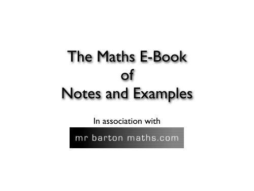 The Maths E-Book of Notes and Examples - Mr Barton Maths