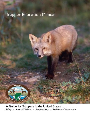Trapper Education Manual - Arkansas Game and Fish Commission