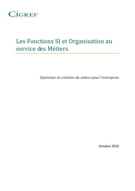 Les fonctions SI et Organisation au service des MÃ©tiers - CIGREF et ...