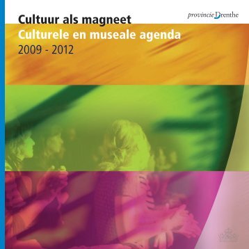 Cultuur als magneet Culturele en museale ... - Provincie Drenthe