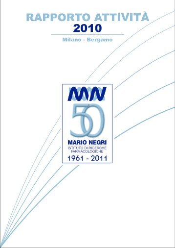 Rapporto annuale 2010 - Istituto di Ricerche Farmacologiche Mario ...
