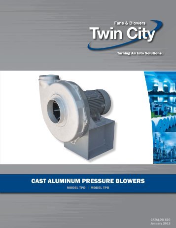 CAST ALUMINUM PRESSURE BLOWERS - Twin City Fan & Blower