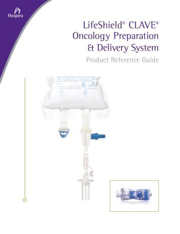 LifeShield® CLAVE® Oncology Preparation & Delivery ... - Hospira