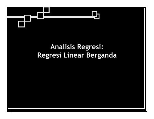 Analisis Regresi Regresi Linear Berganda