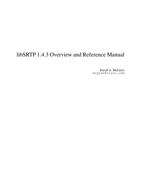 libSRTP 1.4.3 Overview and Reference Manual - SourceForge