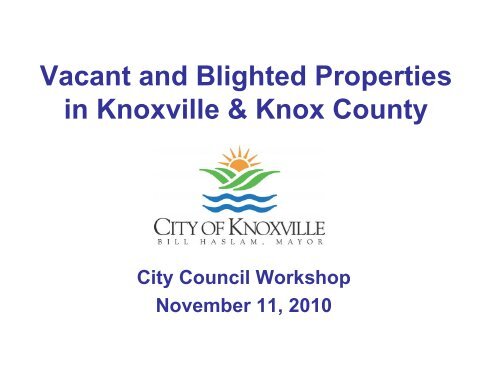 Vacant and Blighted Properties in Knoxville ... - City of Knoxville