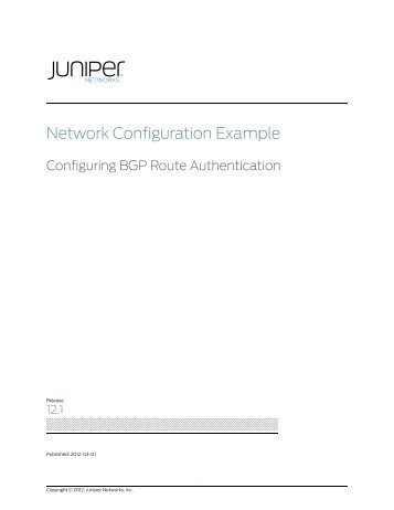 Configuring BGP Route Authentication - Juniper Networks