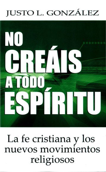 Justo González – No Creáis A Todo Espíritu