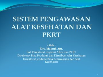 sistem pengawasan alat kesehatan dan pkrt - Direktorat Jenderal ...