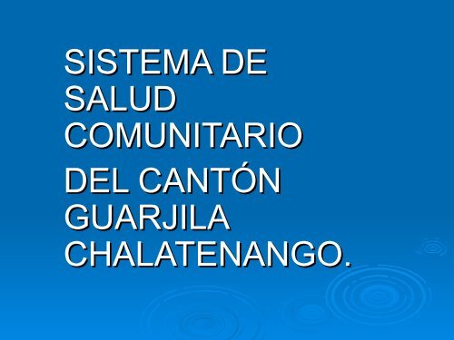 Sistema de Salud Comunitario del CantÃ³n Guarjila, Chalatenango
