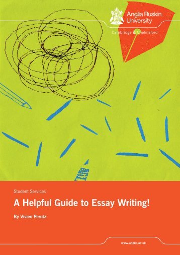 A Helpful Guide to Essay Writing! - Anglia Ruskin University