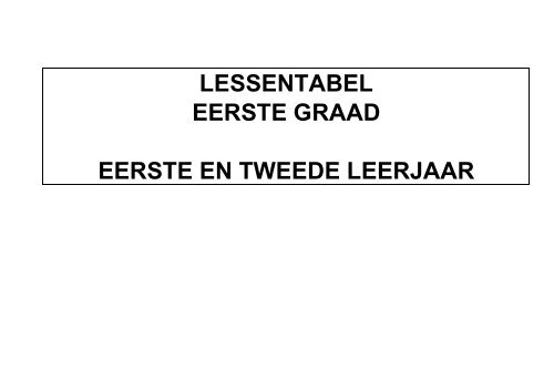 LESSENTABEL EERSTE GRAAD EERSTE EN TWEEDE LEERJAAR