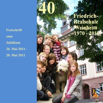 40 Jahre Friedrich - Friedrich Realschule Weinheim.