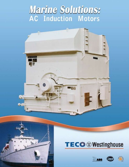 Marine Induction Motors - TECO-Westinghouse Motor Company