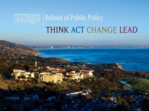 think act change lead - Pepperdine University School of Public Policy
