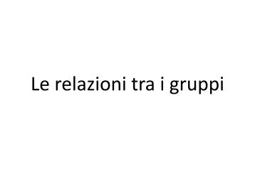 Relazioni tra i gruppi e identitÃ  sociale - Facolta' di Scienze Politiche