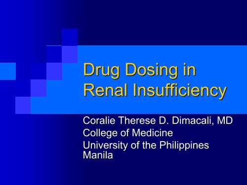 Drug Dosing in Renal Insufficiency - Philippine College of Physicians