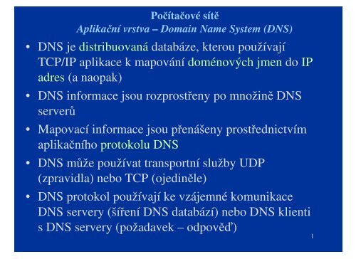 • DNS je distribuovaná databáze, kterou používají TCP/IP ... - eAMOS