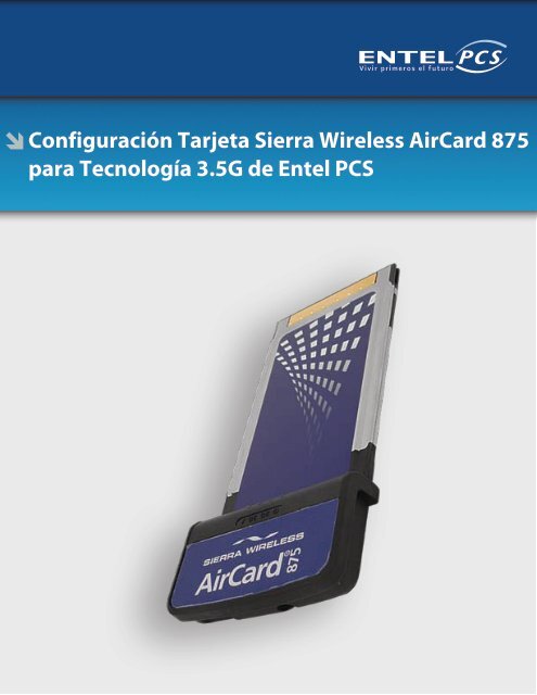 Configuración Tarjeta Sierra Wireless AirCard 875 para ... - Entel