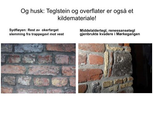 Bløt tegl i fremskutte posisjoner. Eksempler på teglbruk på festningene