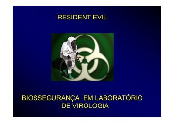 biosseguranÃ§a em laboratÃ³rio de virologia resident evil - Fiocruz