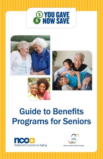 You Gave, Now Save - A Guide to Benefits Programs for Seniors - n4a