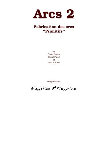 Fabrication des arcs ''Primitifs'' - Emotion Primitive