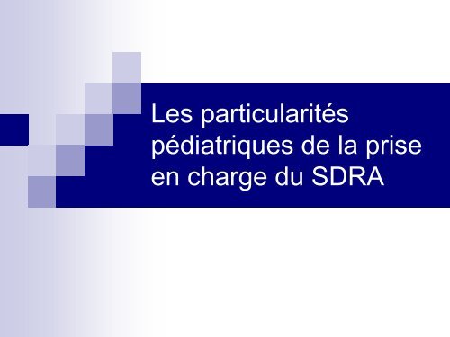 Particularités de la prise en charge du SDRA chez l'enfant.