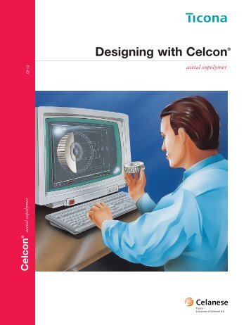 Designing with Celcon Acetal Copolymer - Hi Polymers