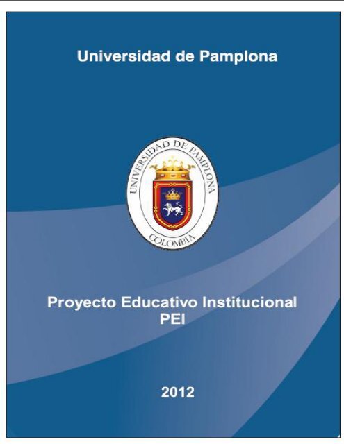 Proyecto Educativo Institucional PEI - Universidad de Pamplona