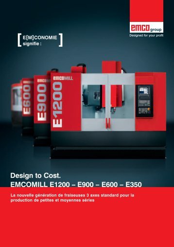 Design to Cost. EMCOMILL E1200 â E900 â E600 â E350