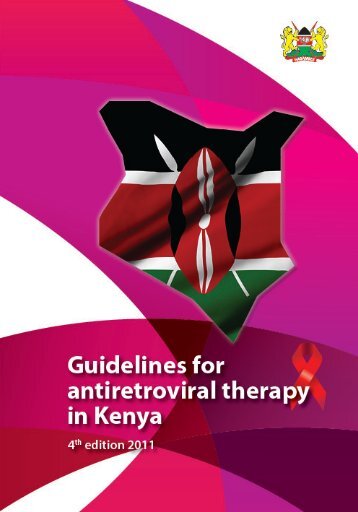 Guidelines for Antiretroviral Therapy in Kenya 4th Edition 2011