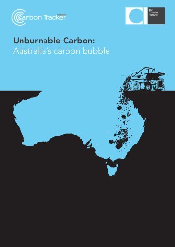 Unburnable Carbon: Australia's carbon bubble - The Climate Institute