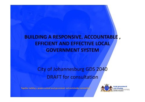 Building a responsive, accountable, efficient and effective ... - Joburg