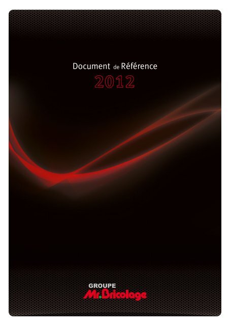 Document de rÃ©fÃ©rence 2012 - Groupe Mr.Bricolage