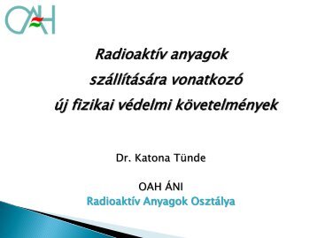 Katona Tünde : Új fizikai védelmi követelmények radioaktív anyagok ...