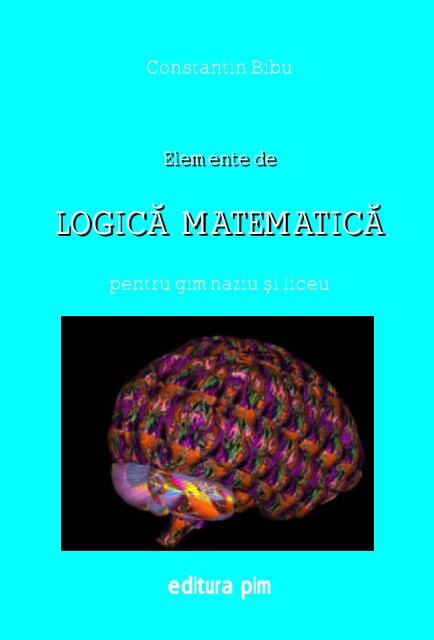 Elemente de logica matematica pentru gimnaziu si liceu - PIM Copy