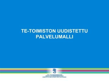 TE-TOIMISTON UUDISTETTU PALVELUMALLI