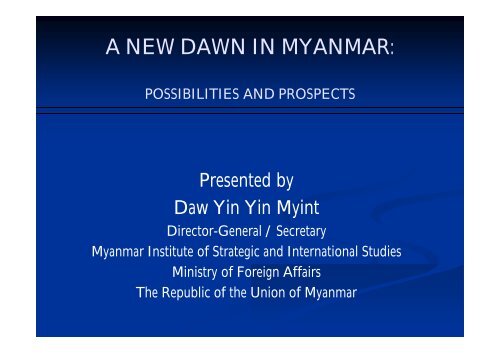 A New Dawn in Myanmar: Possibilities and Prospects by Daw YIN ...