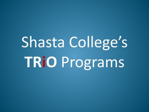 TRiO Programs - Shasta College