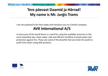 My name is Mr. Jurģis Trams AVK International A/S