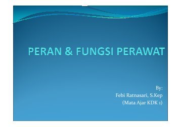 PERAN & FUNGSI PERAWAT - Blogs Unpad