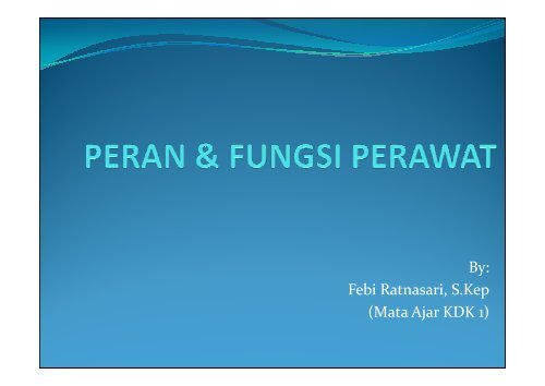 PERAN & FUNGSI PERAWAT - Blogs Unpad