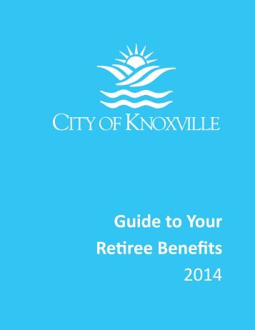 Benefits Enrollment Guide for Retirees [PDF] - City of Knoxville