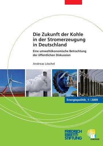 Die Zukunft der Kohle in der Stromerzeugung in Deutschland : eine ...